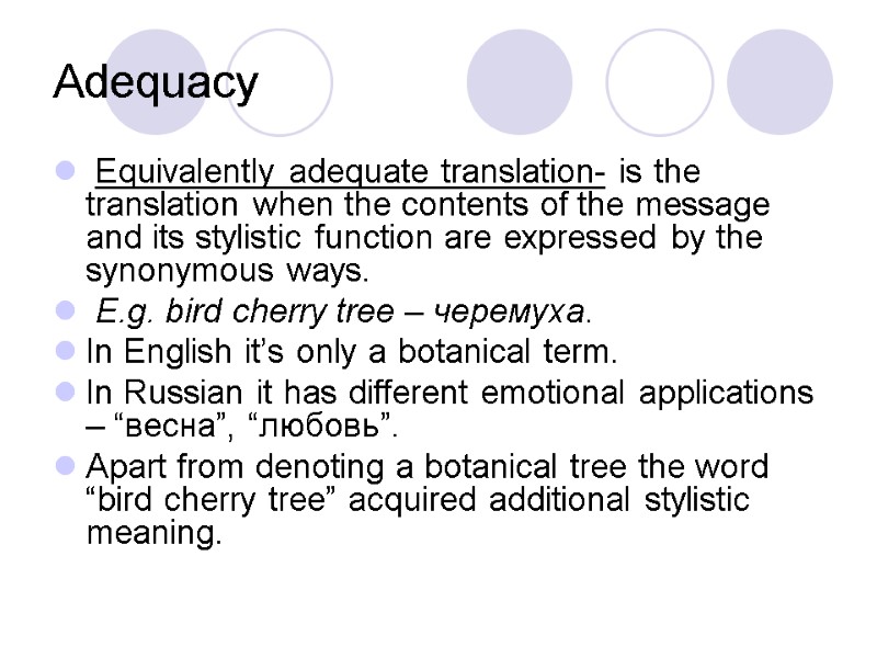 Adequacy  Equivalently adequate translation- is the translation when the contents of the message